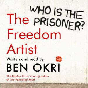 Cover Art for 9781789543889, The Freedom Artist by Ben Okri