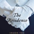 Cover Art for 9780062305213, The ResidenceInside the Private World of the White House by Kate Andersen Brower