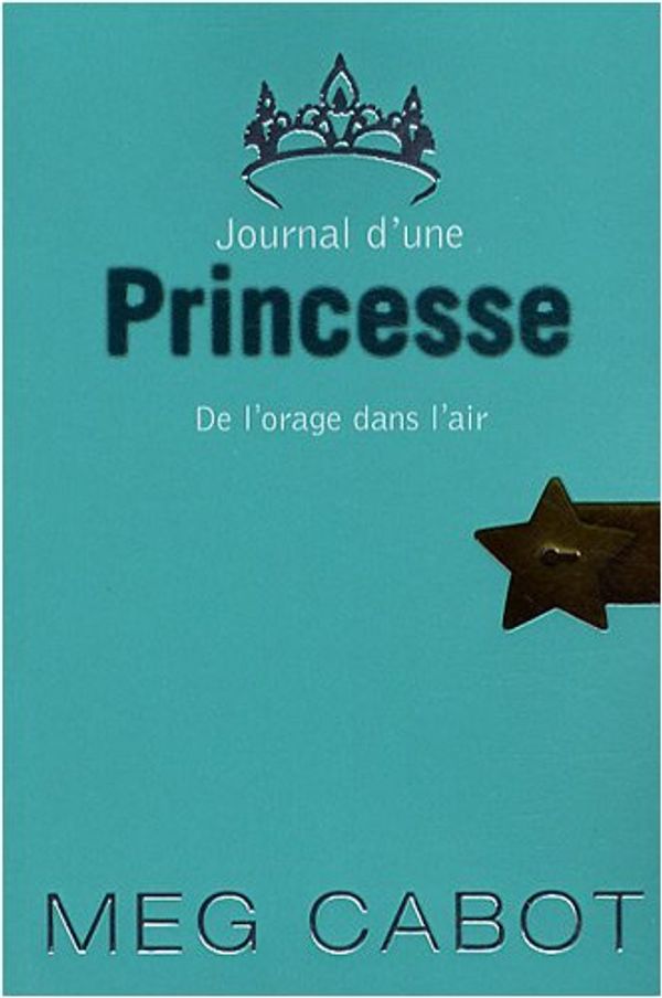 Cover Art for 9782012017665, JOURNAL D'UNE PRINCESSE-8-DE L'ORAGE DANS L'AIR by MEG CABOT