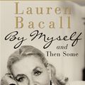 Cover Art for 9780062016591, By Myself and Then Some by Lauren Bacall