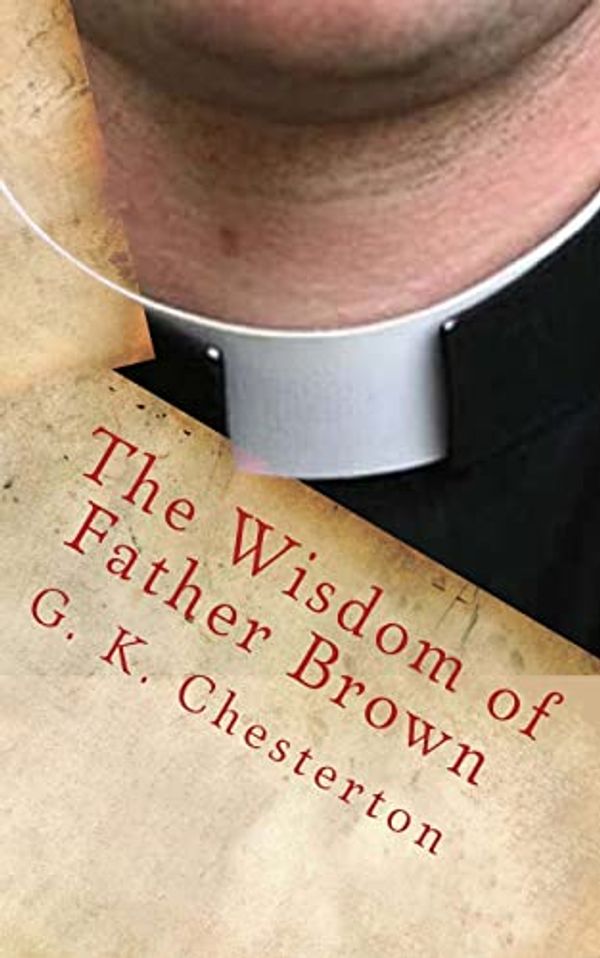 Cover Art for 9781495916021, The Wisdom of Father Brown by G. K. Chesterton