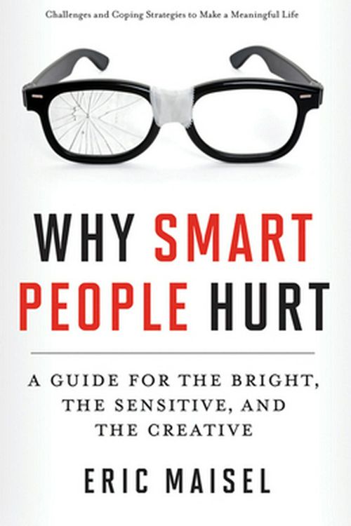 Cover Art for 9781573246262, Why Smart People Hurt by Eric Maisel