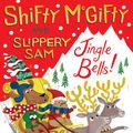 Cover Art for 9780857639622, Shifty McGifty and Slippery Sam: Jingle Bells! by Tracey Corderoy and Steven Lenton