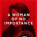 Cover Art for 9780349010182, A Woman of No Importance: The Untold Story of WWII s Most Dangerous Spy, Virginia Hall by Sonia Purnell