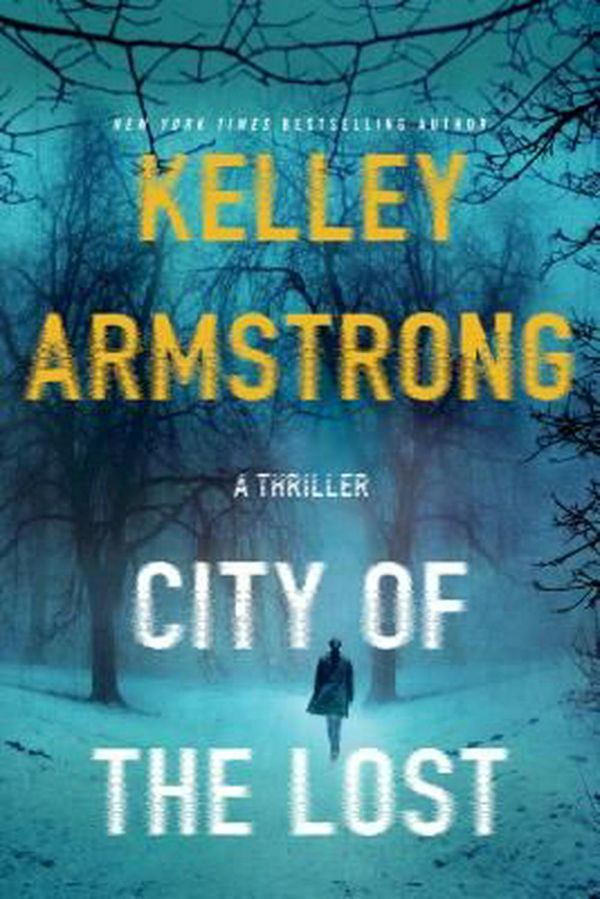 Cover Art for 9781250092168, City of the Lost: A Thriller (Casey Duncan Novels) by Kelley Armstrong
