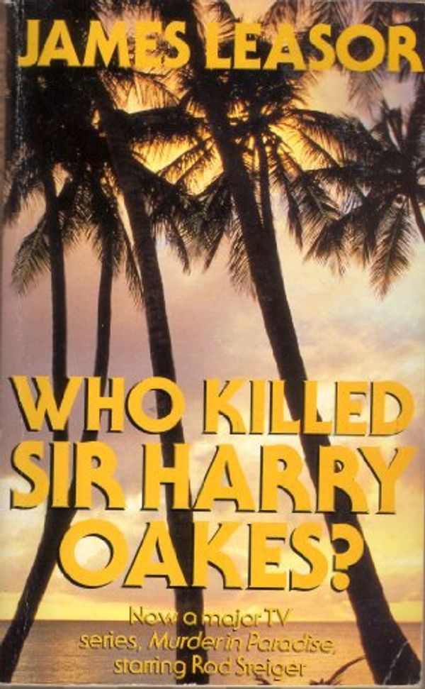 Cover Art for 9780749301507, Who Killed Sir Harry Oakes? by James Leasor