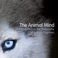 Cover Art for 9780415809603, The Animal Mind: An Introduction to the Philosophy of Animal Cognition by Kristin Andrews