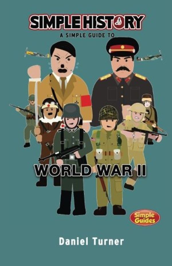 Cover Art for 9781530832804, Simple History: World War II (Europe) by Daniel Turner