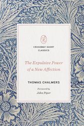 Cover Art for 9781433570674, The Expulsive Power of a New Affection by Thomas Chalmers