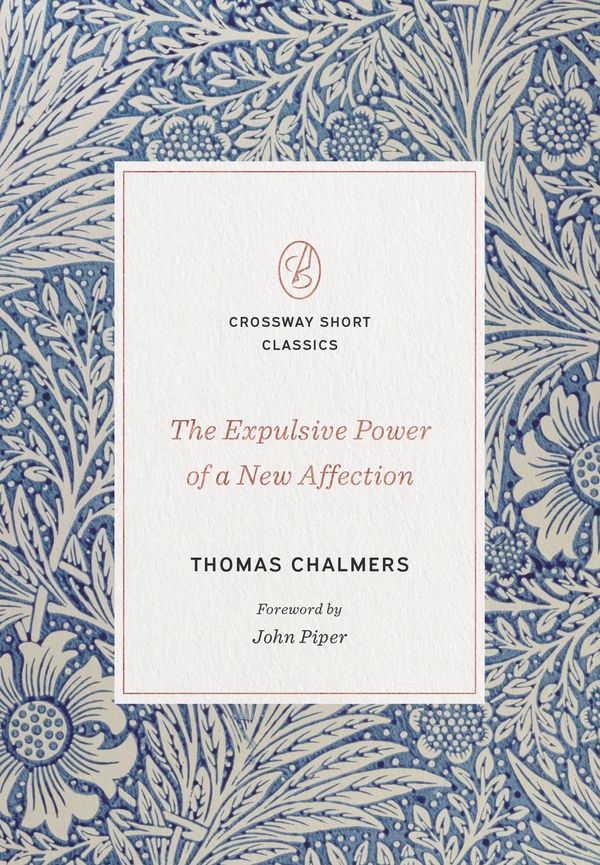 Cover Art for 9781433570674, The Expulsive Power of a New Affection by Thomas Chalmers