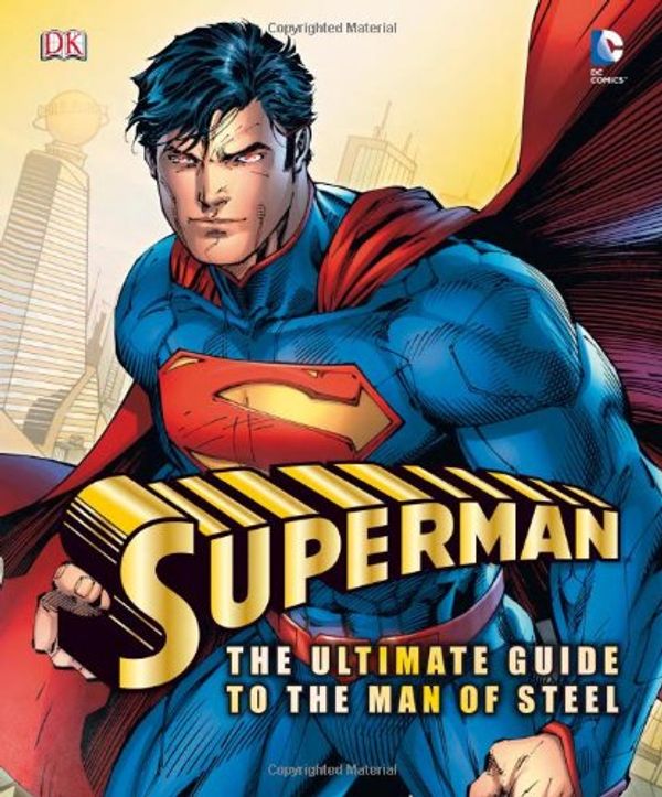 Cover Art for 9781409328889, Superman the Ultimate Guide to the Man of Steel by DK