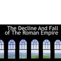 Cover Art for 9781117354309, The Decline and Fall of the Roman Empire by Edward Gibbon, H H. Milman