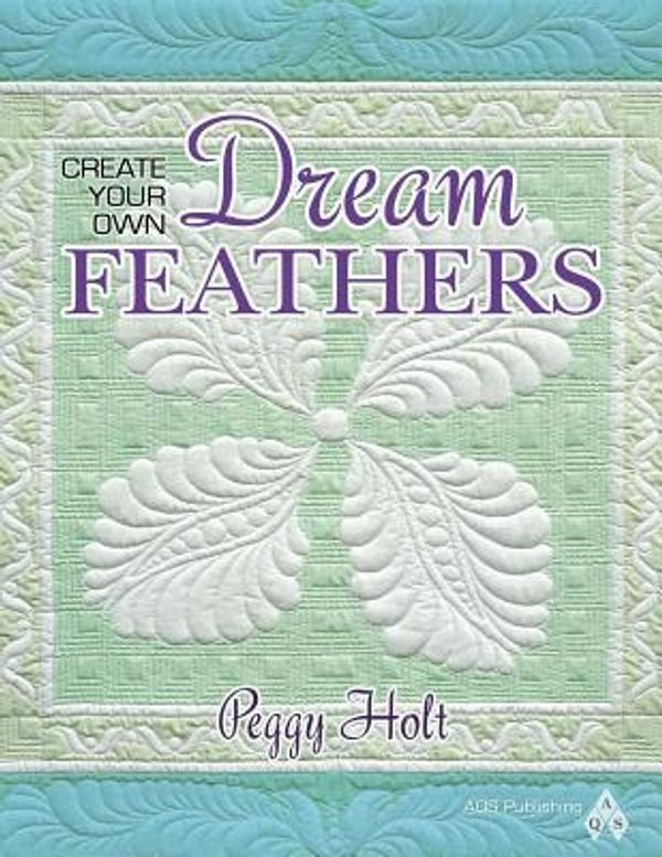 Cover Art for 9781604600209, Create Your Own Dream Feathers by Peggy Holt