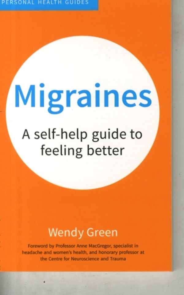 Cover Art for 9781849538084, MigrainesA Self-Help Guide to Feeling Better by Wendy Green