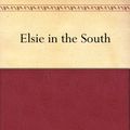 Cover Art for B004UJN20M, Elsie in the South by Martha Finley