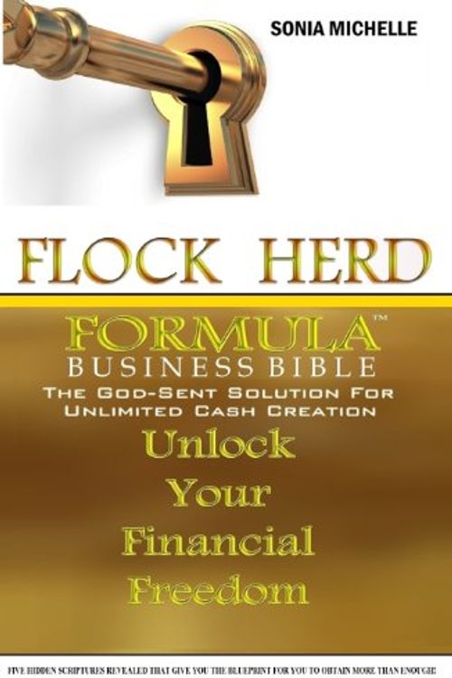Cover Art for 9780957222618, Flock Herd Formula Business Bible: The God Sent Solution for Unlimited Cash Creation by Sonia Michelle