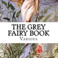 Cover Art for 1230000103711, The Grey Fairy Book by Andrew Lang