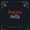 Cover Art for 0050837460874, Dracula Daily: Reading Bram Stoker's Classic With Commentary by the Internet by Matthew Kirkland