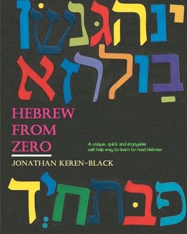 Cover Art for 9781466462182, Hebrew from Zero: - unique and easy by Keren-black, Jonathan