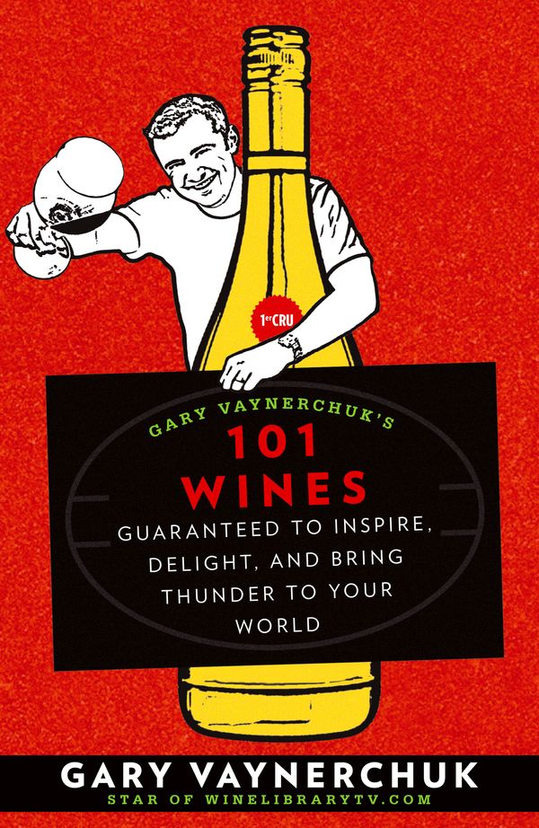 Cover Art for 9781605299198, Gary Vaynerchuk's 101 Wines by Gary Vaynerchuk