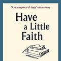 Cover Art for 0000751537527, Have a Little Faith by Mitch Albom