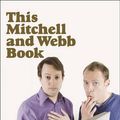 Cover Art for 9780007317134, This Mitchell and Webb Book by David Mitchell, Robert Webb