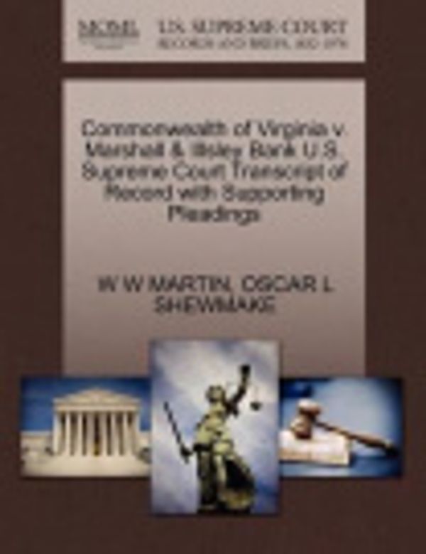 Cover Art for 9781270094548, Commonwealth of Virginia V. Marshall & Illsley Bank U.S. Supreme Court Transcript of Record with Supporting Pleadings by W W Martin