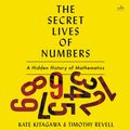 Cover Art for 9780063206052, The Secret Lives of Numbers: An Unauthorized History of Mathematics by Kitagawa, Tomoko, Revell, Timothy