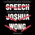 Cover Art for B07VX8NZXN, Unfree Speech by Joshua Wong, Jason Y. Ng