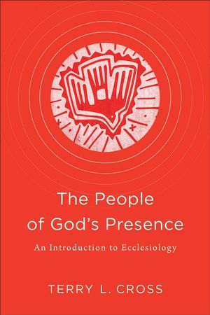 Cover Art for 9781540960573, The People of God's Presence: An Introduction to Ecclesiology by Terry L. Cross
