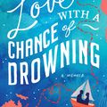 Cover Art for 9780670076697, Love with a Chance of Drowning by Torre DeRoche