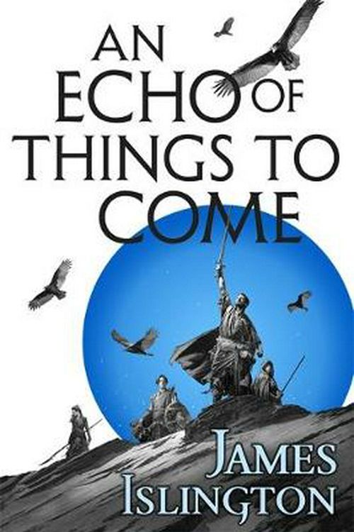 Cover Art for 9780356507781, An Echo of Things to Come: Book Two of the Licanius trilogy by James Islington