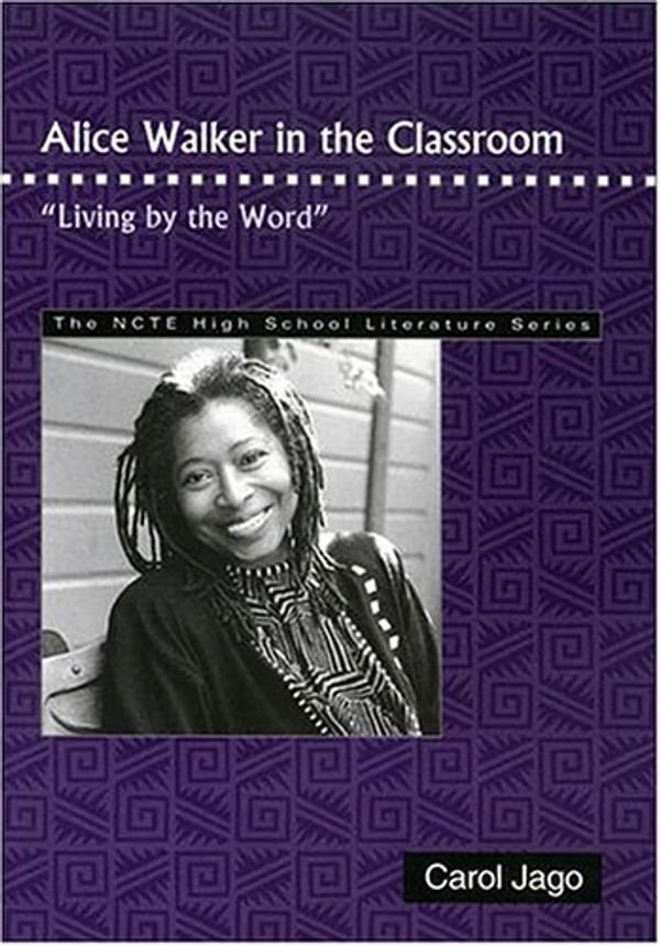 Cover Art for 9780814101148, Alice Walker in the Classroom by Carol Jago