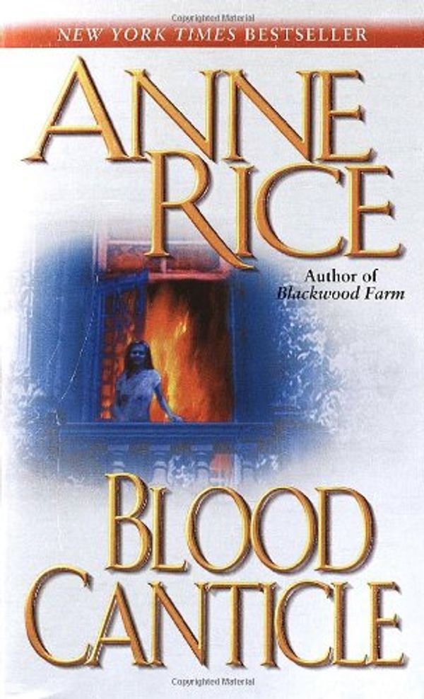 Cover Art for 9780099460176, Blood Canticle: The Vampire Chronicles by Anne Rice