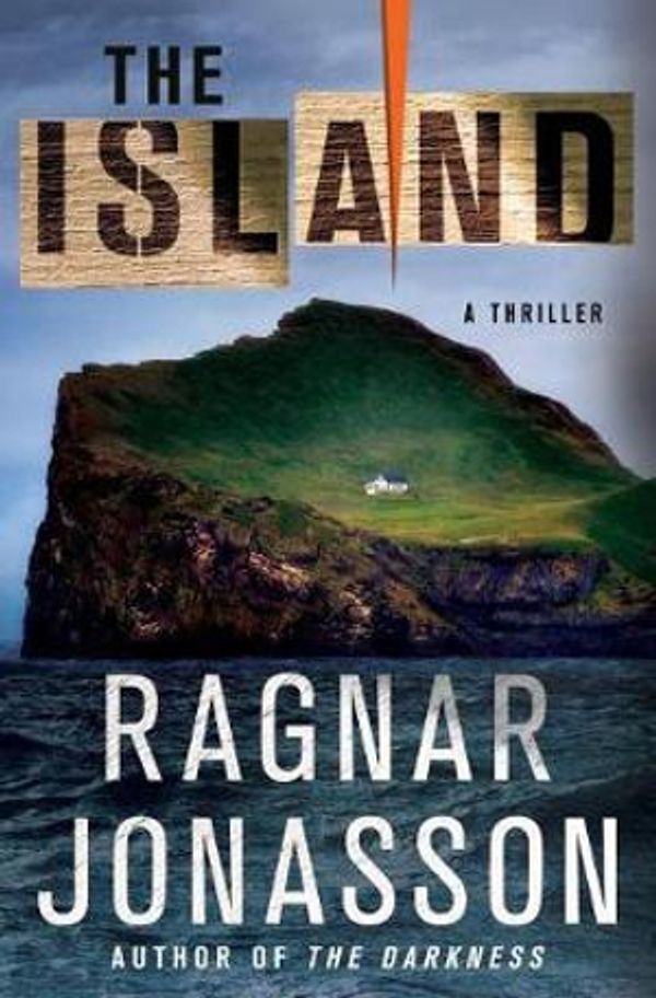 Cover Art for 9781250193377, The Island: A Thriller (The Hulda Series) by Ragnar Jonasson