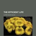 Cover Art for 9781151520029, Efficient Life (Paperback) by Luther Halsey Gulick