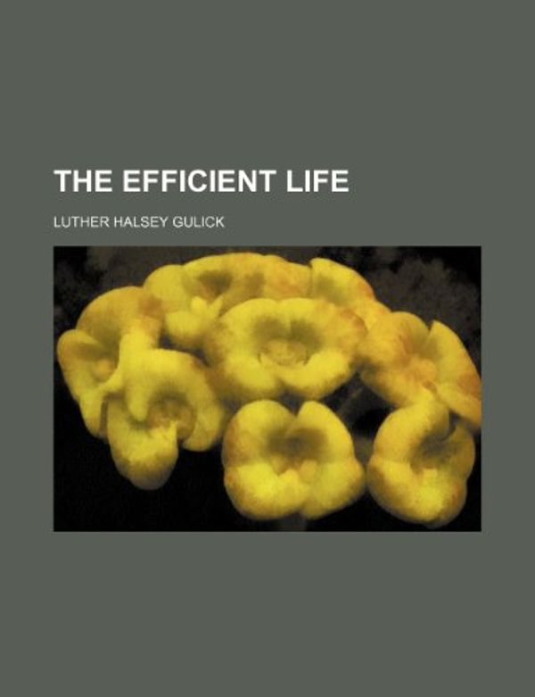 Cover Art for 9781151520029, Efficient Life (Paperback) by Luther Halsey Gulick