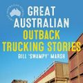 Cover Art for 9780733338595, Great Australian Outback Trucking Stories by Bill Marsh