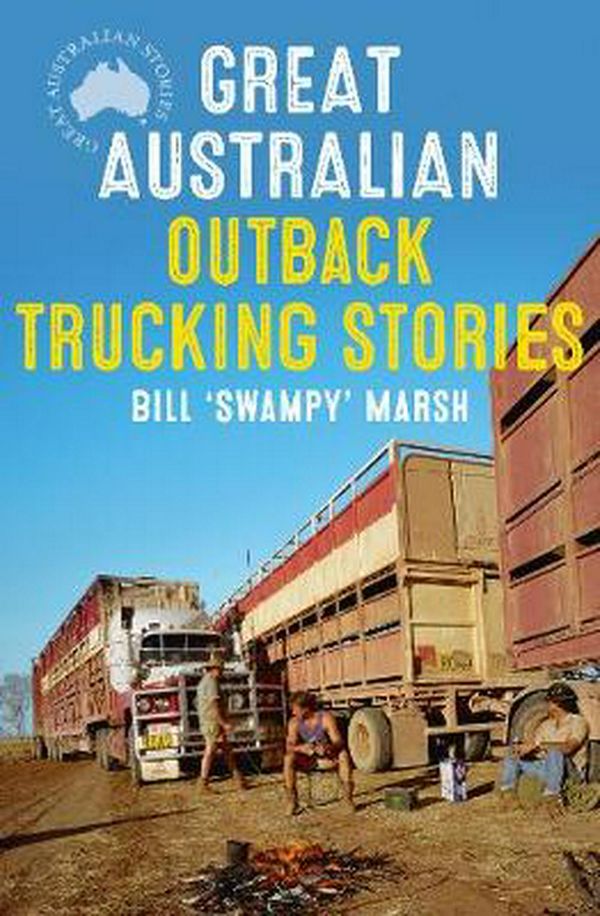 Cover Art for 9780733338595, Great Australian Outback Trucking Stories by Bill Marsh