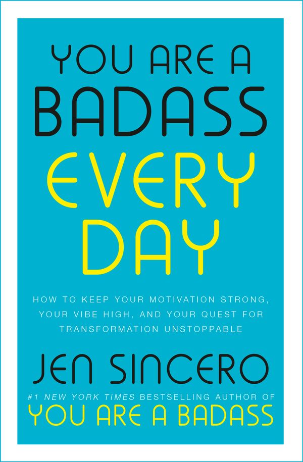 Cover Art for 9781529380491, You Are a Badass Every Day: How to Keep Your Motivation Strong, Your Vibe High, and Your Quest for Transformation Unstoppable by Jen Sincero