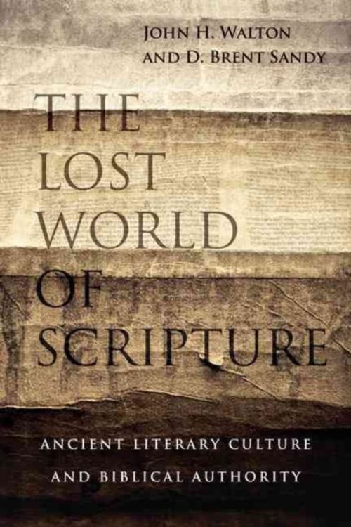 Cover Art for 9780830840328, The Lost World of Scripture by John H. Walton, Brent Sandy