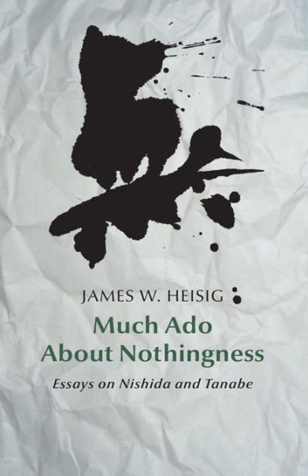 Cover Art for 9781517690304, Much ADO about NothingnessEssays on Nishida and Tanabe by James W. Heisig