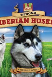 Cover Art for 9781604536201, Strong Siberian Huskies by Katherine Hengel