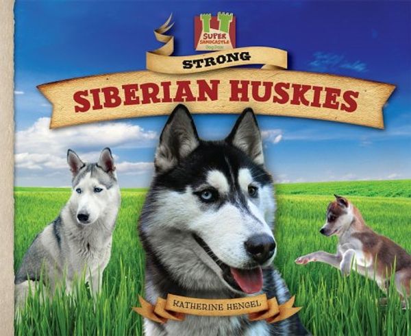 Cover Art for 9781604536201, Strong Siberian Huskies by Katherine Hengel