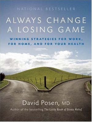 Cover Art for 9781554702251, Always Change a Losing Game: Winning Strategies for Work, for Home and for Your Health by David Posen