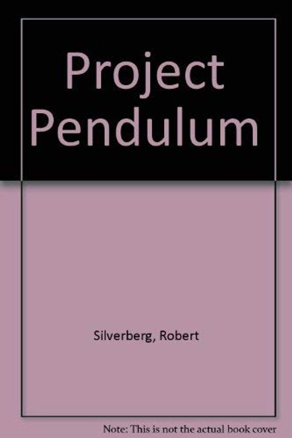 Cover Art for 9780091737573, Project Pendulum by Robert Silverberg