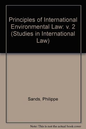 Cover Art for 9780719039850, Principles of International Environmental Law II: Documents in International Environmental Law (Studies in International Law) (v. 2) by Sands Qc, Philippe