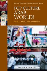 Cover Art for 9781851094493, Pop Culture Arab World!: Media, Arts, and Lifestyle (Popular Culture in the Contemporary World) by Andrew Hammond