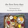 Cover Art for 9781613129418, The First Forty DaysThe Essential Art of Nourishing the New Mother by Heng Ou