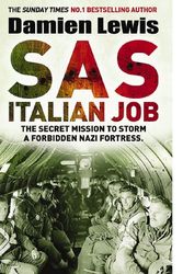 Cover Art for 9781787475120, SAS Italian Job: The Secret Mission to Storm a Forbidden Nazi Fortress by Damien Lewis